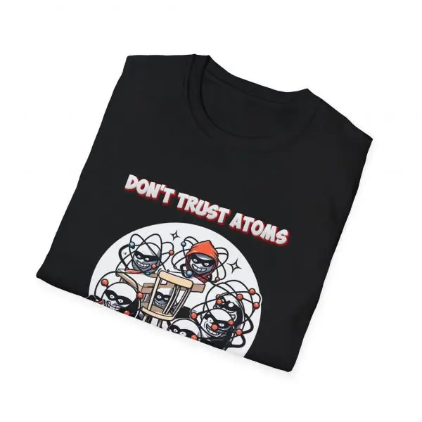 Geeks Ultimate Don't Trust Atoms Unisex Softstyle T-Shirt - Image 4